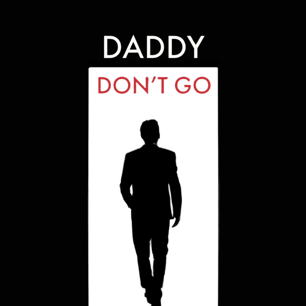 Daddy Don't Go