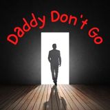 Daddy Don't Go