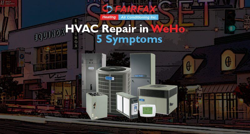 HVAC Repair in WeHo 5 Symptoms