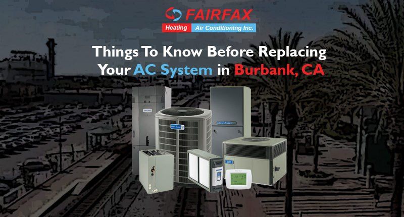 Things To Know Before Replacing Your AC System in Burbank, CA