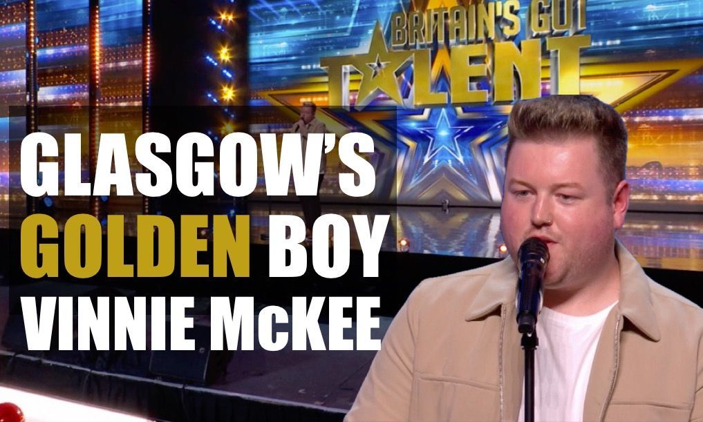 Glasgow's Golden Boy - Vinnie McKee When Vinnie McKee from Glasgow auditioned for Britain’s Got Talent, little did he imagine that Simon Cowell would hit the Golden Buzzer for his performance of his own version of the Proclaimers hit 500 Miles. We interview the singer many are tipping to become Scotland’s next big star.