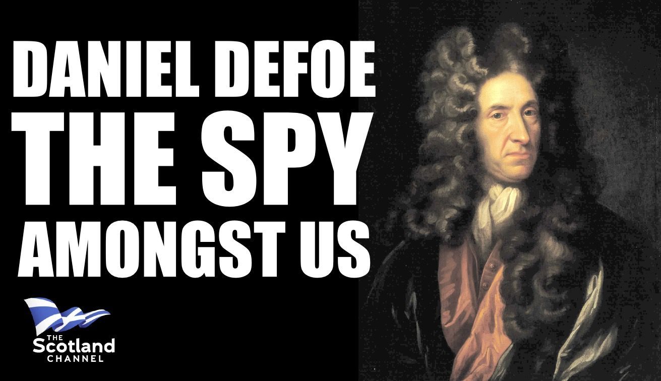Daniel DeFoe - The Spy Amongst Us Daniel DeFoe is famous for his novel Robinson Crusoe. What's less known is his role as an English spy in Scotland and his prophetic statements on what the union with England would really mean for Scotland.