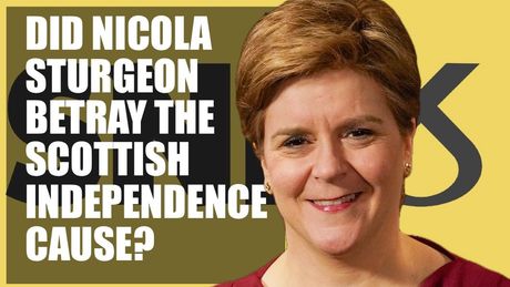 Did Nicola Sturgeon Betray The Independence Cause? Many in the independence movement are frustrated at the lack of any discernible action to deliver independence since 2014. But is Nicola Sturgeon to blame?