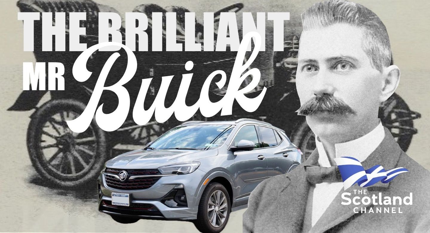 The Brilliant Mr Buick America’s oldest surviving and arguably one of the most successful luxury car brands is the Buick. What’s less known however, is that the firm was founded by a Scot from Arbroath who, as well as building cars, was also a keen inventor before becoming a major name in the North American car industry.