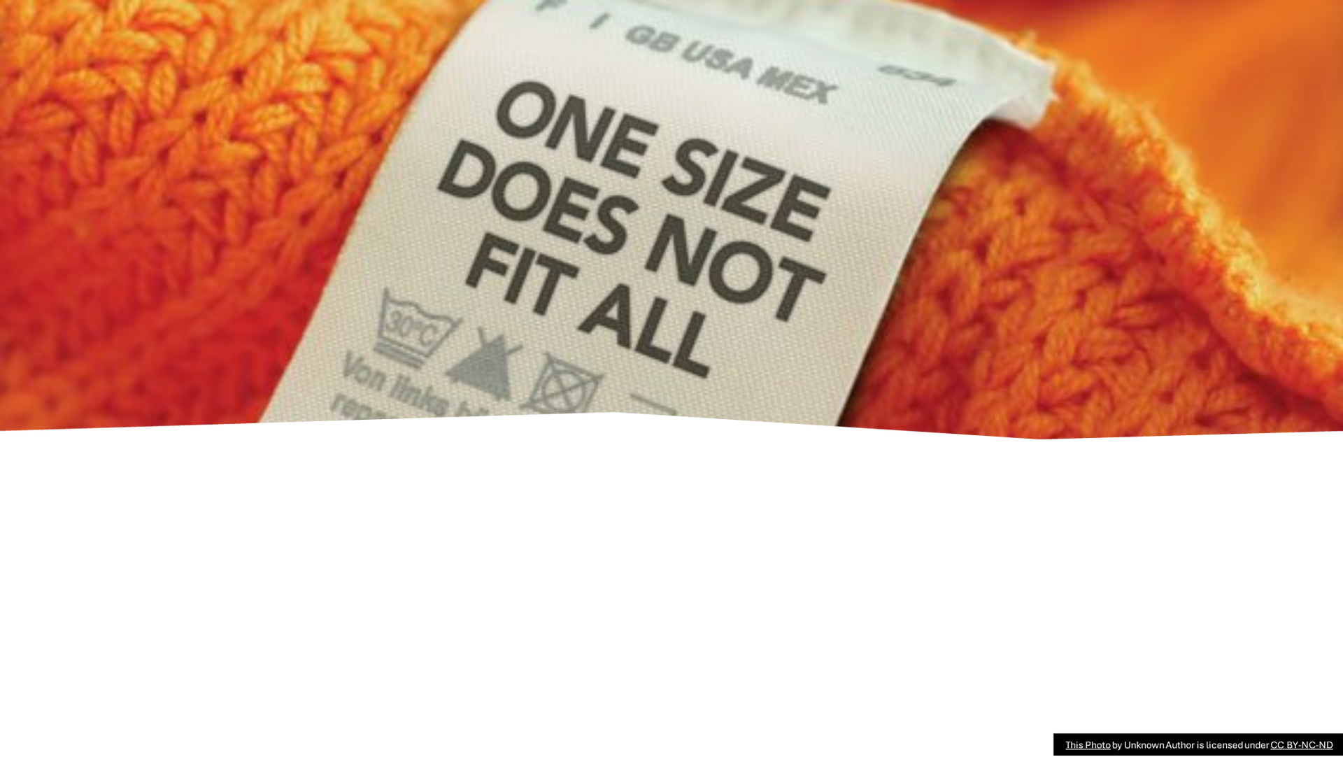 One Size Does Not Fit All