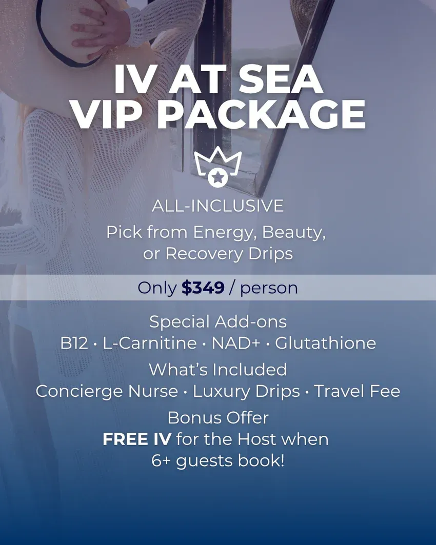IV at Sea VIP package promotion: IV drips for energy, beauty, or recovery. $349 per person. Includes nurse, drinks, and travel fee.