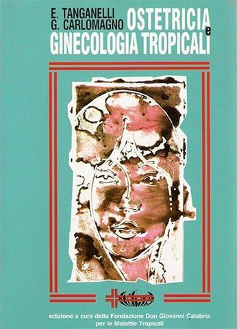 il libro del Dr. Tanganelli e del Dr. G Carlomagno Ostetricia e Ginecologia Tropicali
