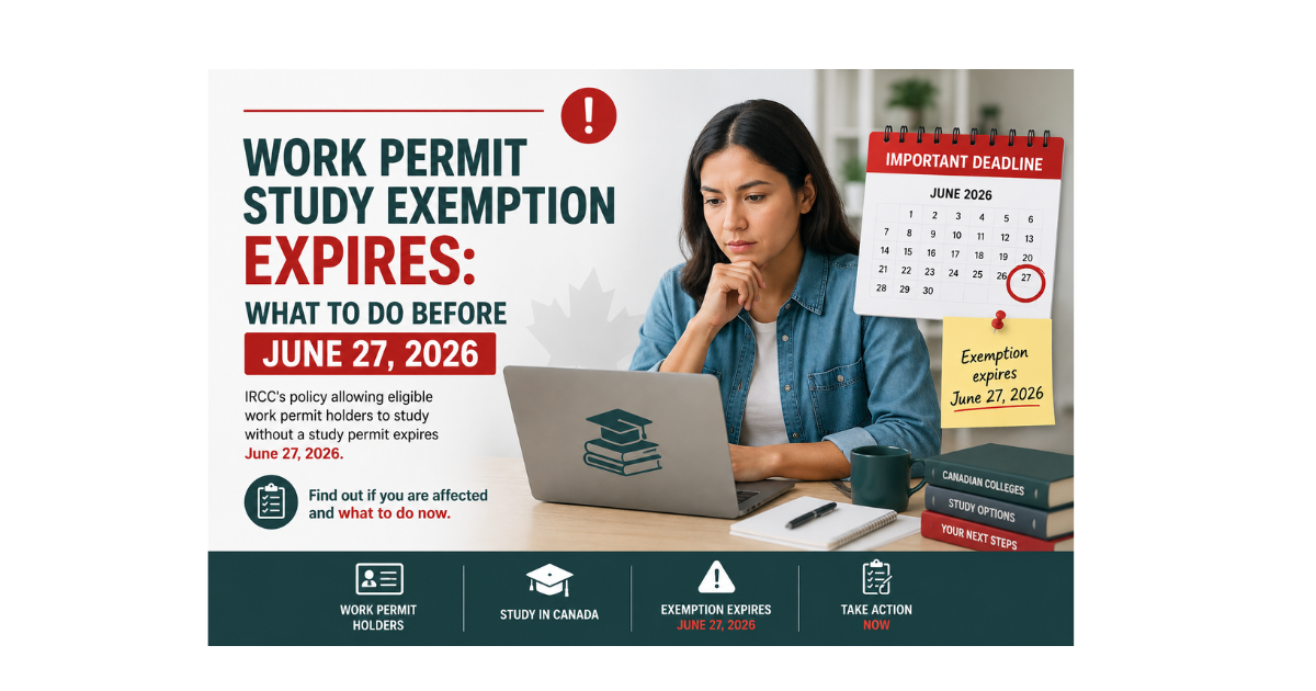 Work Permit Study Exemption Expires: What to Do Before June 27 