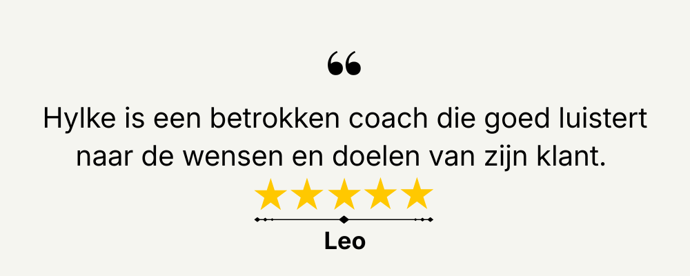 Recensie: Hylke is een betrokken coach die luistert naar de wensen en doelen van de cliënt. 5 sterren, ondertekend door Leo.
