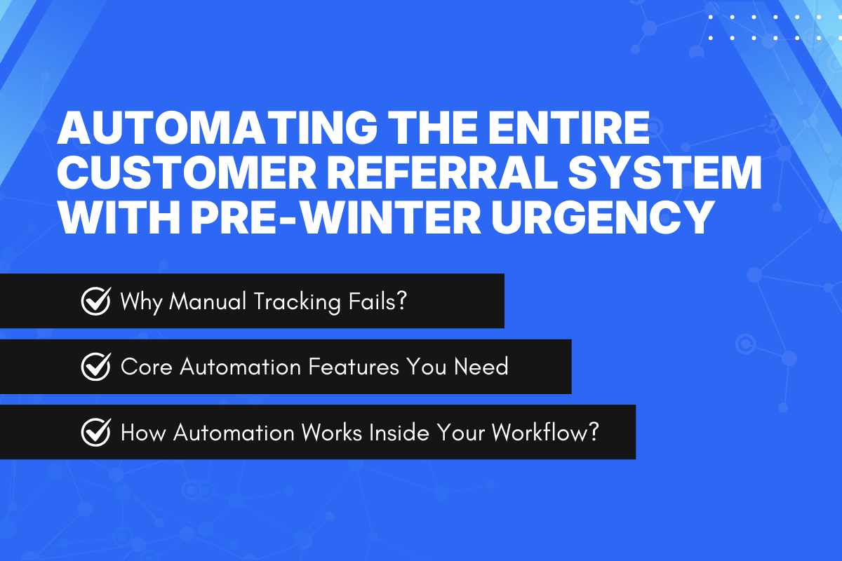 Automating the Entire Customer Referral System With Pre-Winter Urgency
