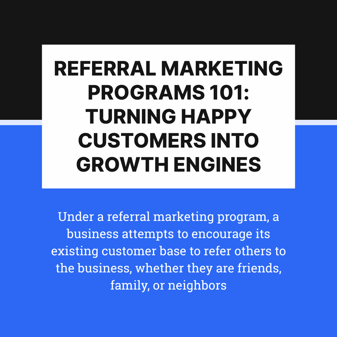 Referral Marketing Programs 101: Turning Happy Customers into Growth Engines
