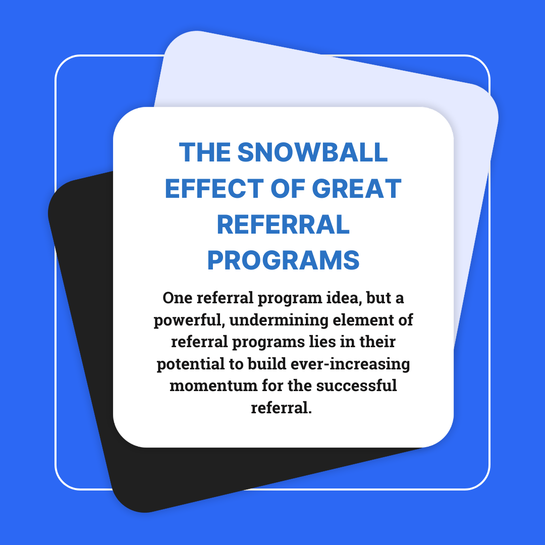 The Snowball Effect of Great Referral Programs