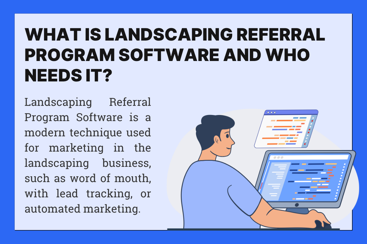 What Is Landscaping Referral Program Software and Who Needs It?