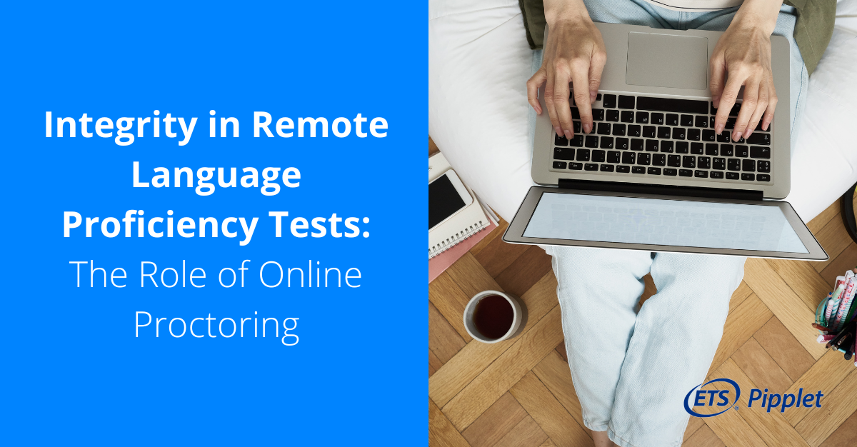 Integrity in Remote Language Proficiency Tests: The Role of Online Proctoring