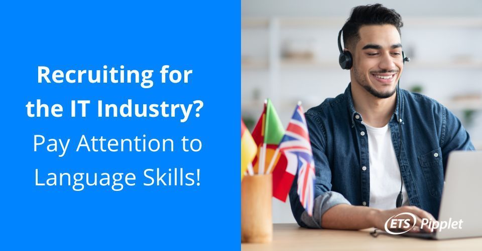 Recruiting for the IT Industry? Pay Attention to Language Skills