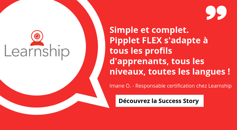 Pipplet Pipplet FLEX, une certification linguistique simple et complète