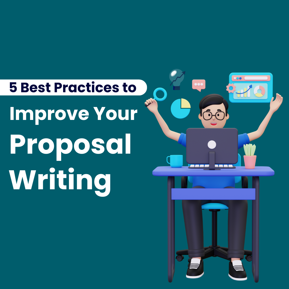 Man writing on laptop with graphs and text noting 5 best practices to improve proposal writing