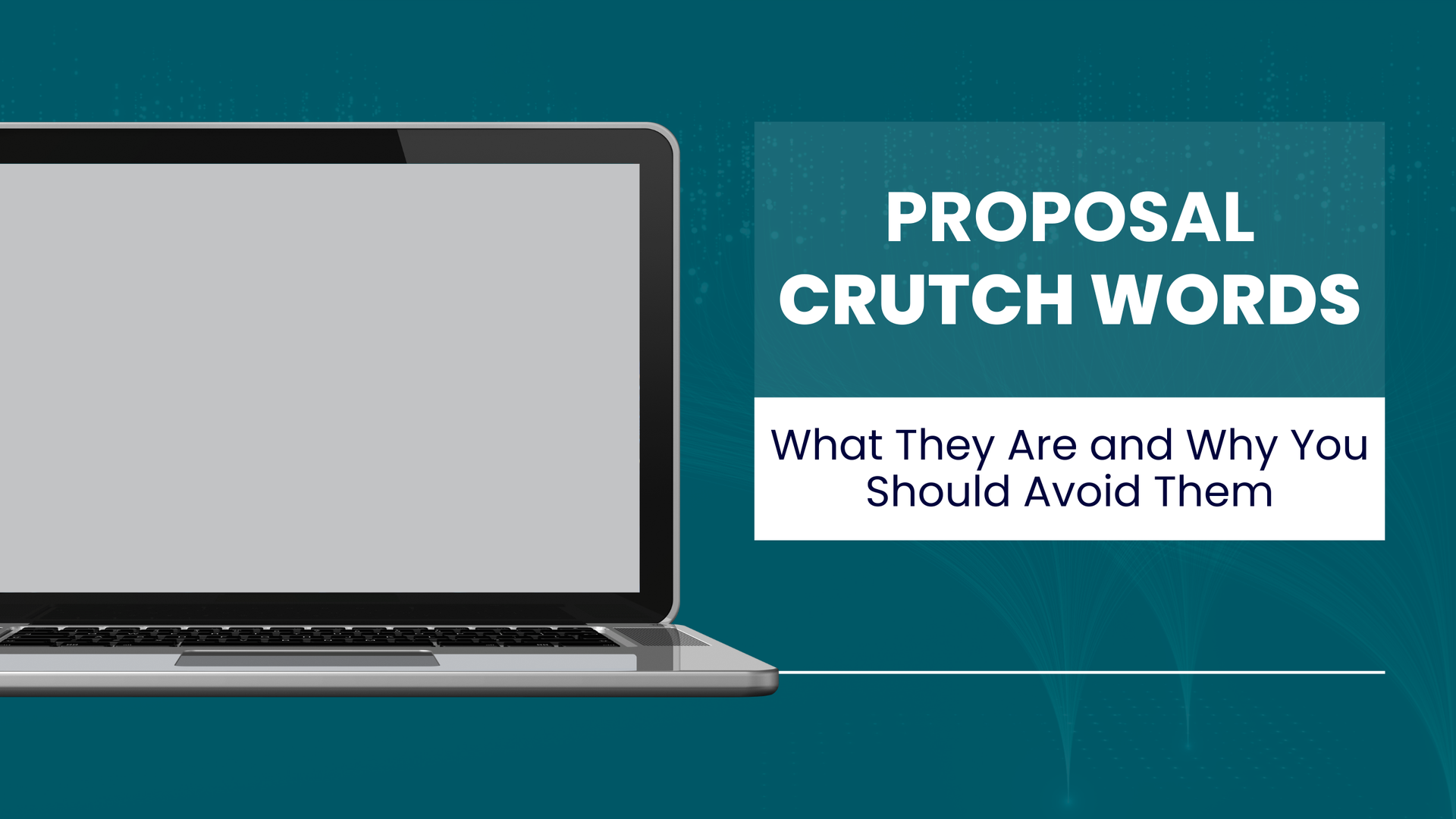 Image of a laptop with the title proposal crutch words, what they are and why you should avoid them