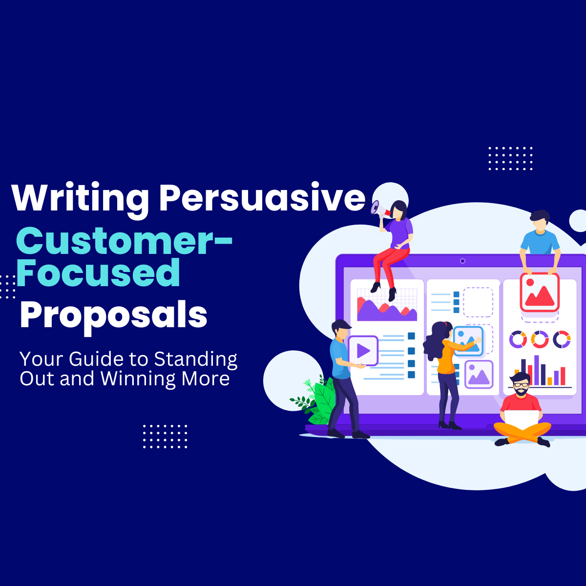 team working on a proposal to make it persuasive and customer-focused