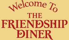 Welcome sign for "The Friendship Diner" in red lettering on a tan background.