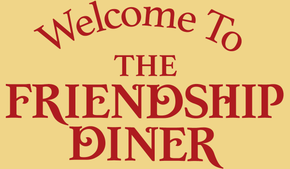 Welcome sign for "The Friendship Diner" in red lettering on a tan background.