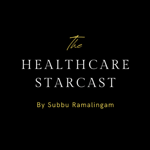 Black background with gold text: “The Healthcare Starcast by Subbu Ramalingam”.