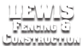 Lewis Fencing & Construction in Eufaula, OK logo