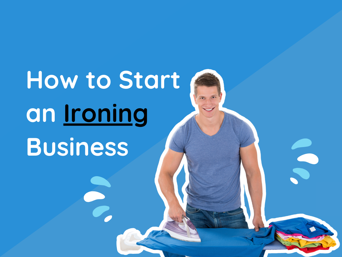 A smiling person ironing a blue shirt on an ironing board with text that reads: How to Start an Ironing Business.