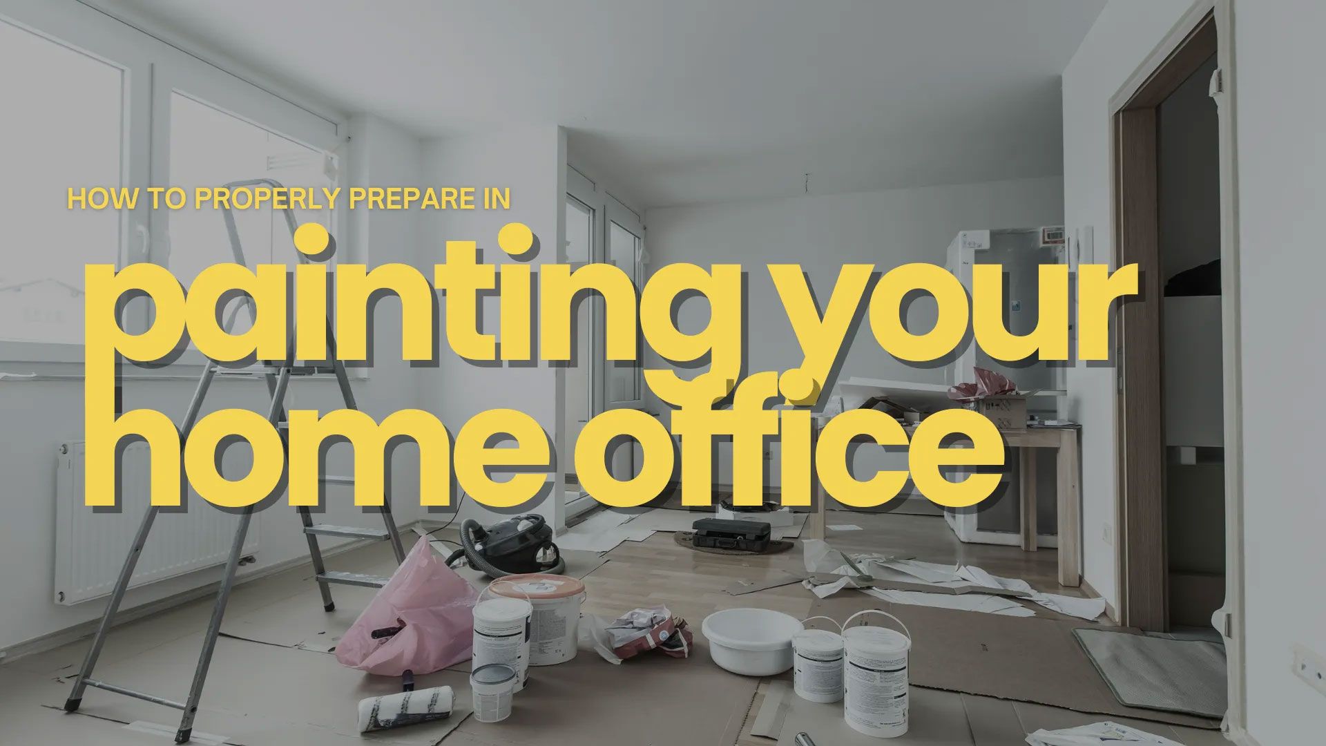 How To Properly Prepare In Painting Your Home Office in Branford, CT