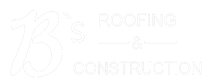 Logo for B's Roofing & Construction; white cursive "B's" next to "Roofing & Construction" separated by a line and "&."