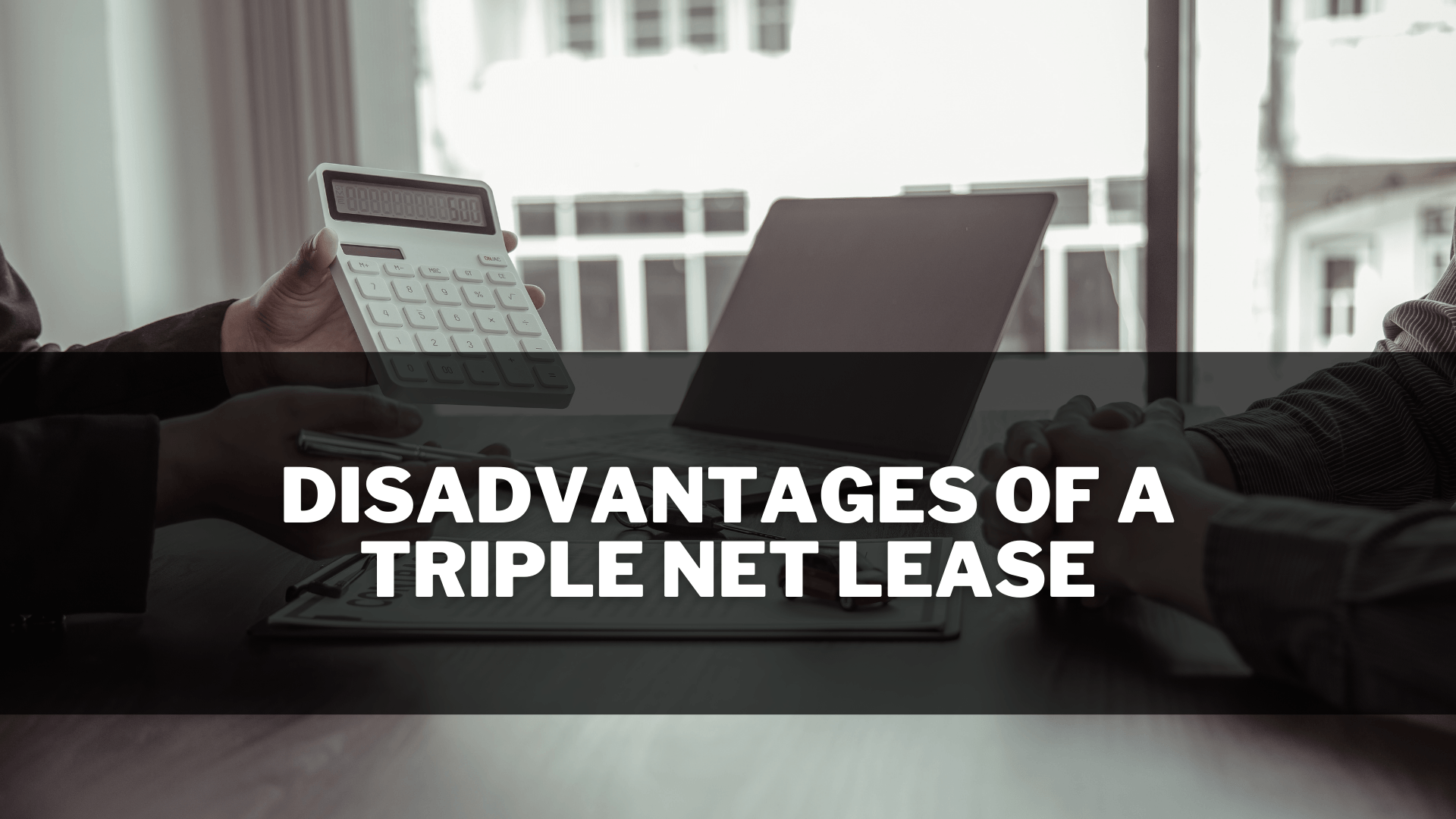 Analyzing the disadvantages of a triple net lease in a business meeting.