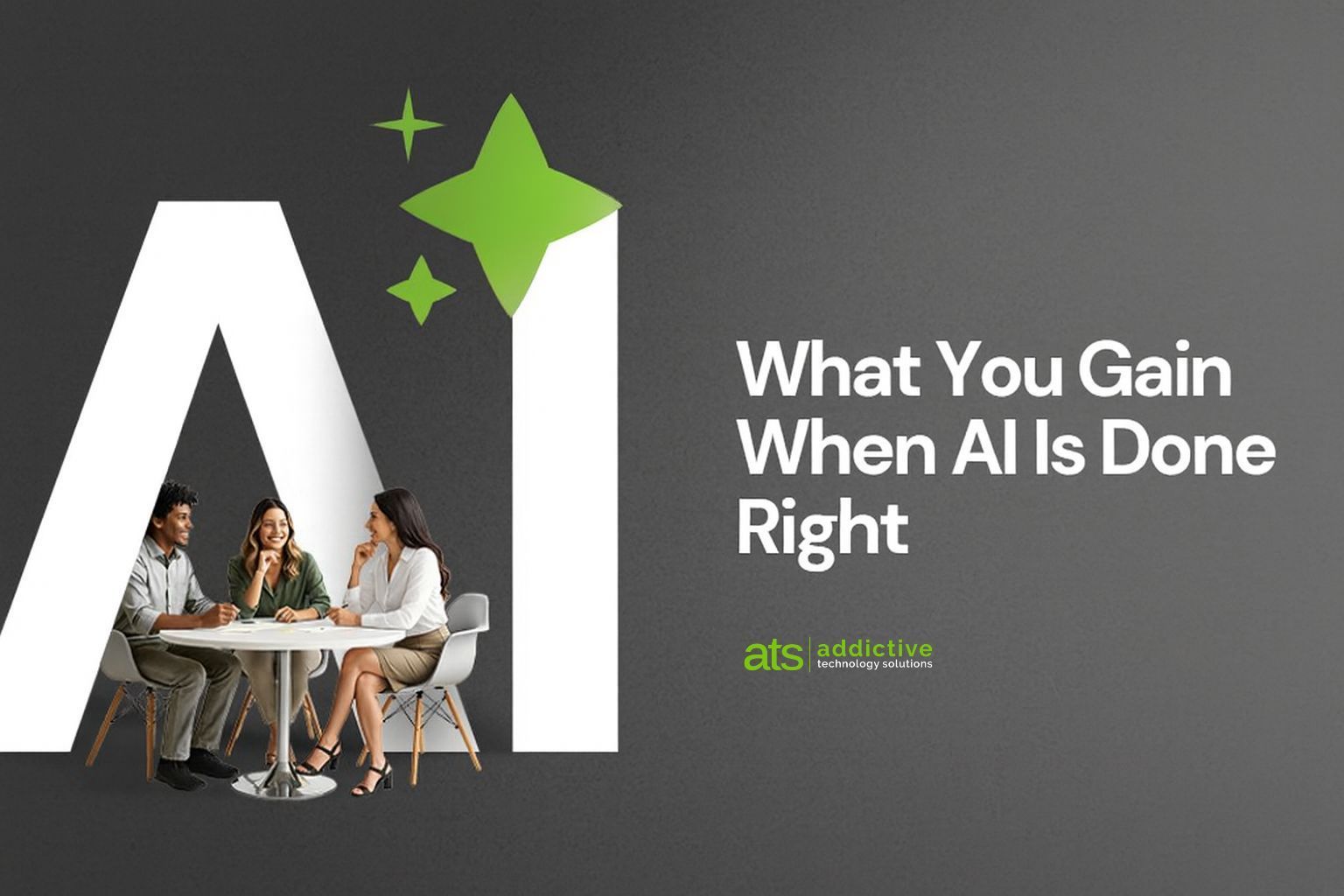 What You Gain When AI Is Done Right