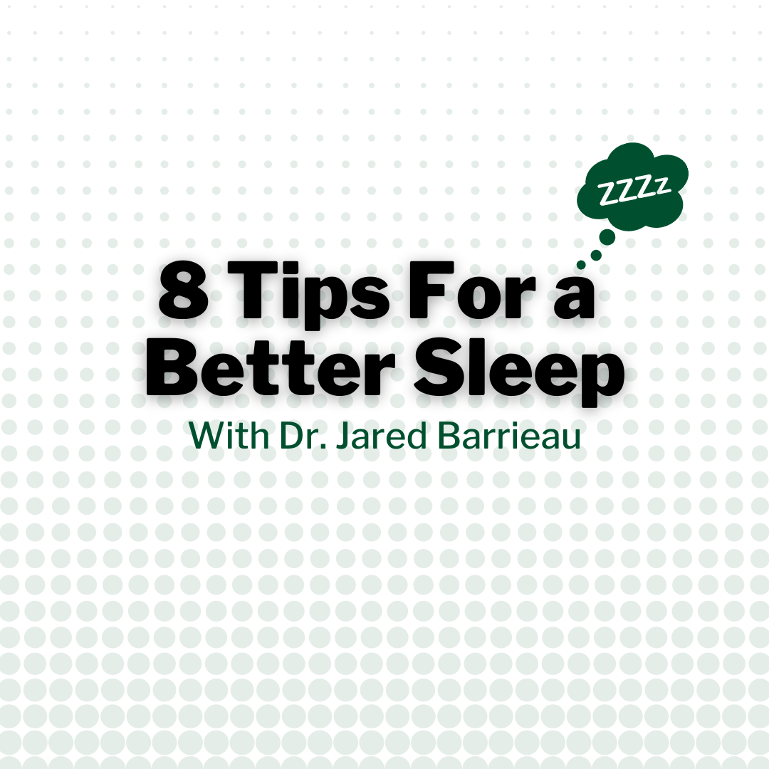 8 tips for a better sleep with dr. jared barrieau