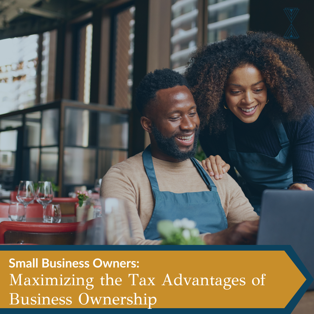 Small Business Owners: Maximizing the Tax Advantages of Business Ownership