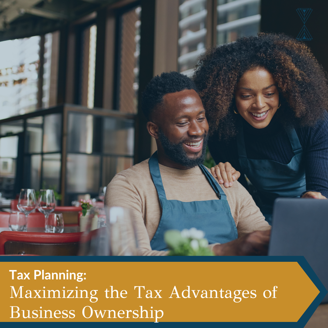 Tax Planning: Maximizing the Tax Advantages of Business Ownership