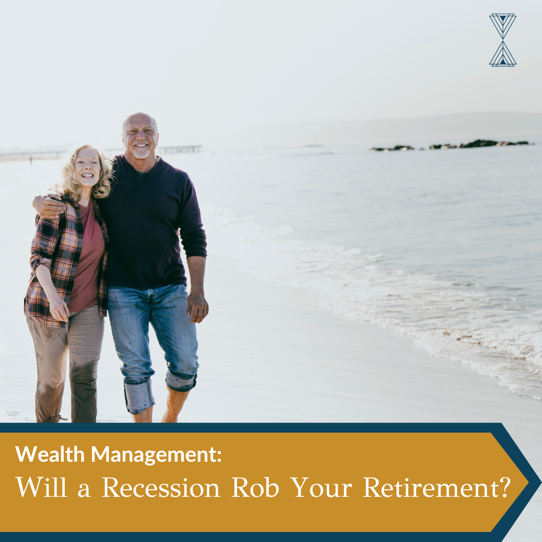 Wealth Management: Will a Recession Rob Your Retirement?
