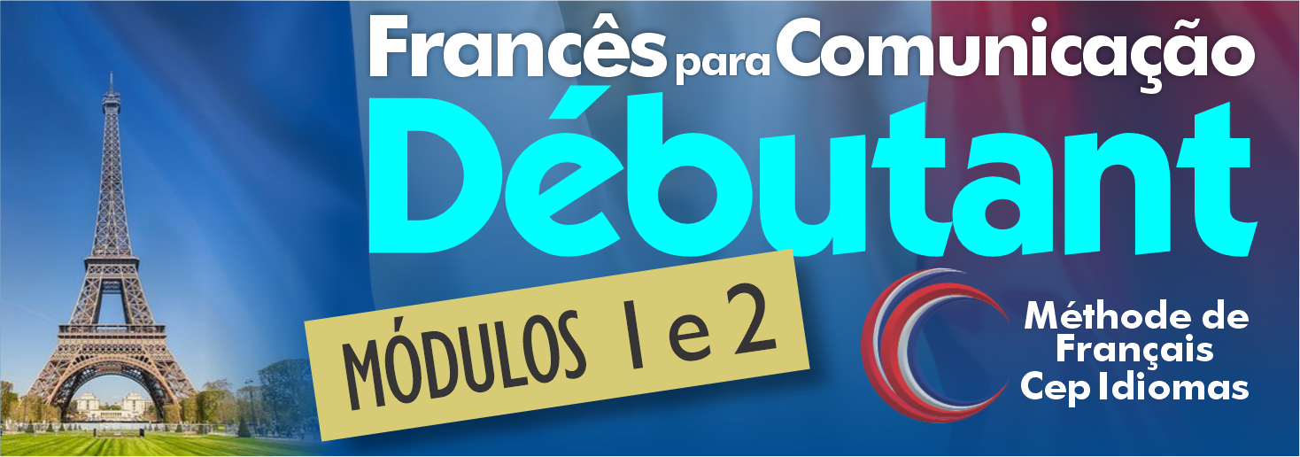 Clique e saiba mais sobre os módulos para iniciantes Curso de francês para comunicação, francês intensivo, conversação em francês