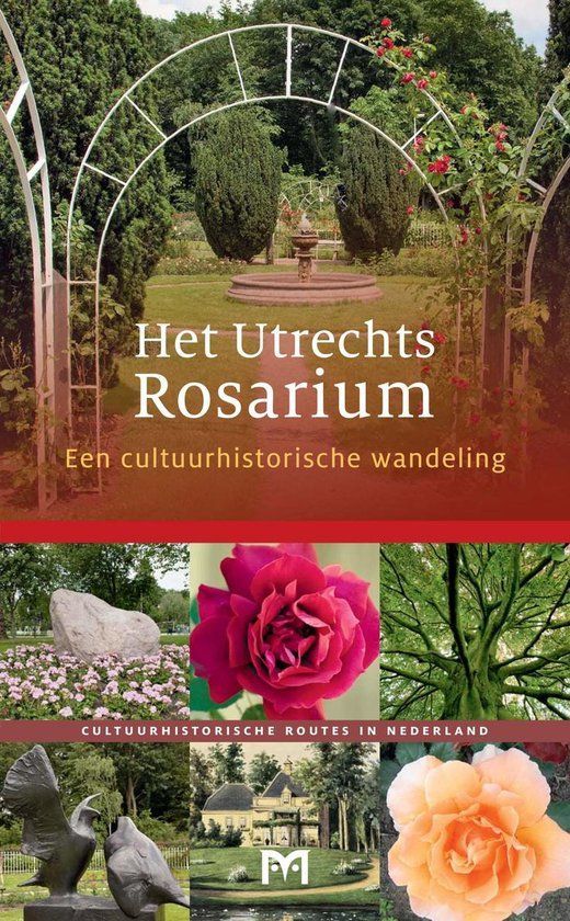 Book cover, Het Utrechts Rosarium. Rose garden archway, flowers, cultural walking tour.