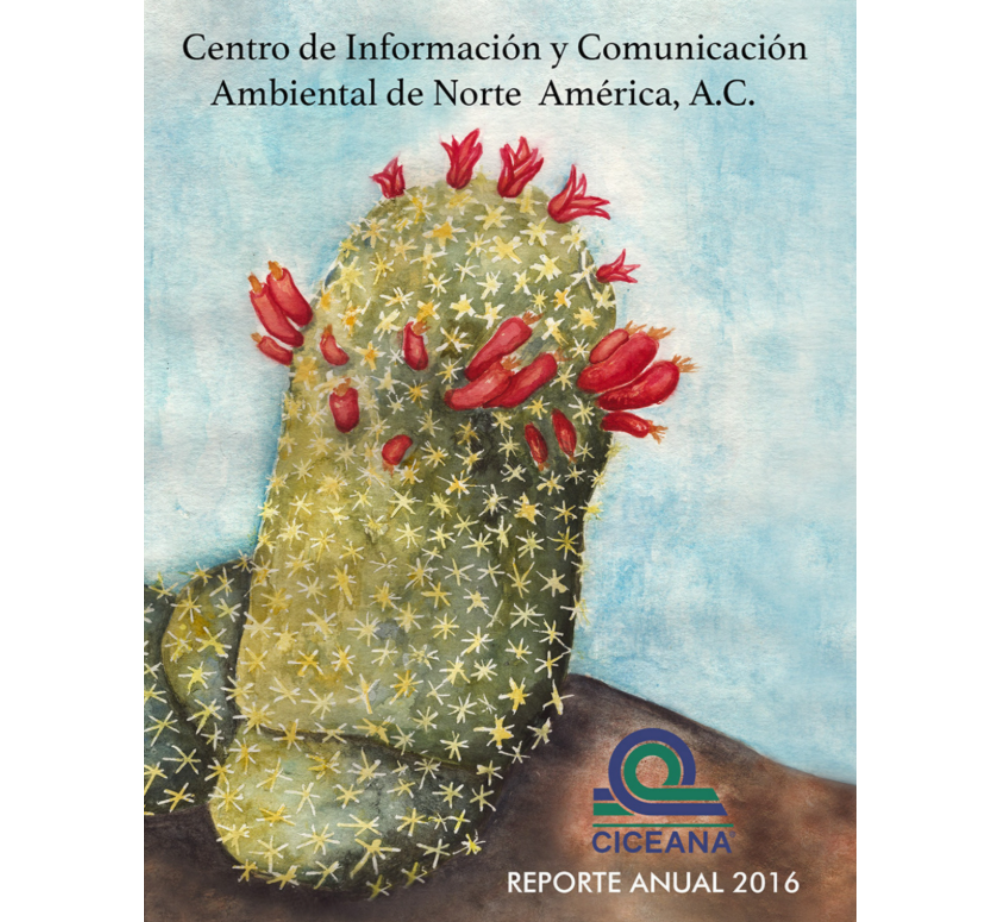 Portada de informe con nopal espinoso y flores rojas; texto de CICEANA, “Reporte Anual 2016”.