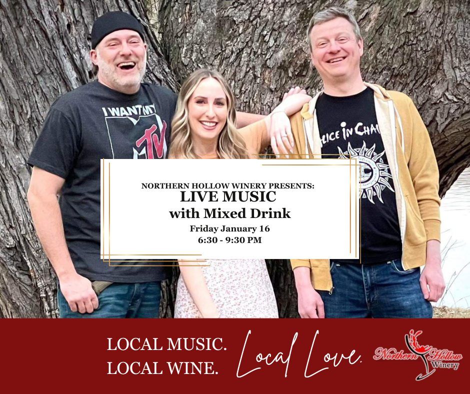 Poster for Northern Hollow Winery: Live music with Mixed Drink on January 16. Three people smile, text over them. Red bottom text: Local music, local wine, local love.