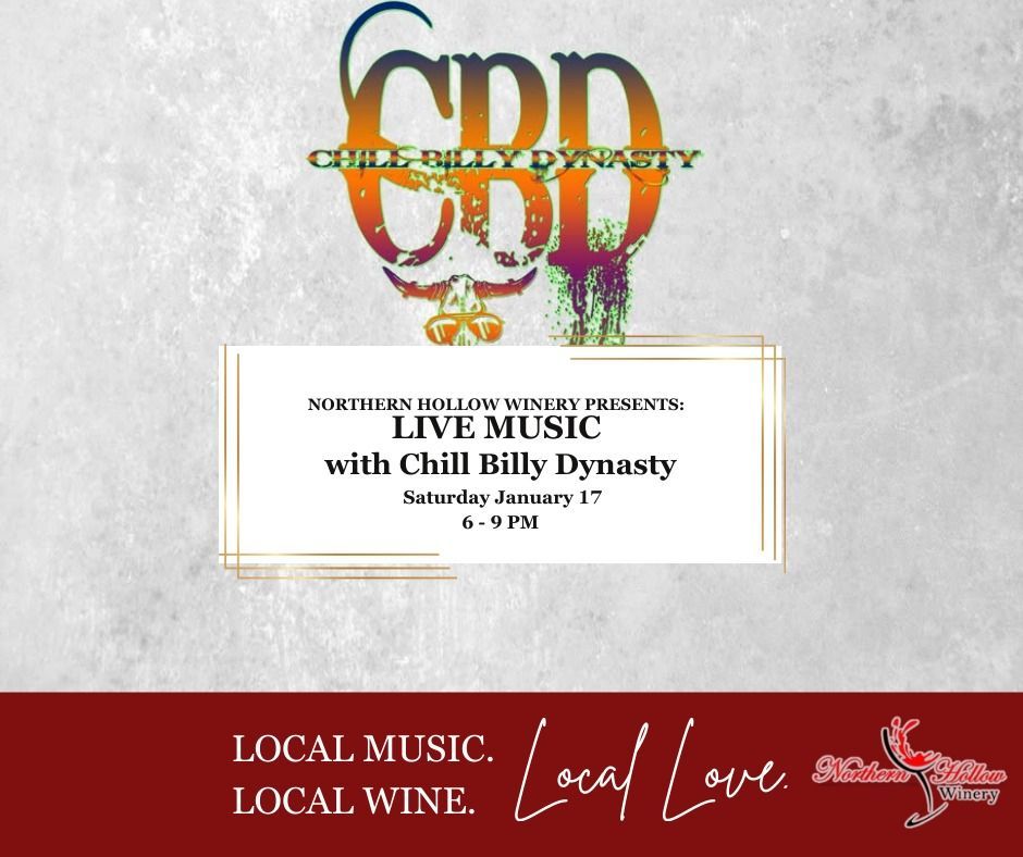 Poster: Live music at Northern Hollow Winery with Chill Billy Dynasty. Saturday, January 17, 6-9 PM. Local music, wine, and love.