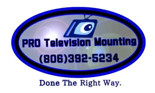 Logo for PRO Television Mounting. Blue oval with TV graphic, text: "PRO Television Mounting (806)392-5234". Slogan: "Done The Right Way."