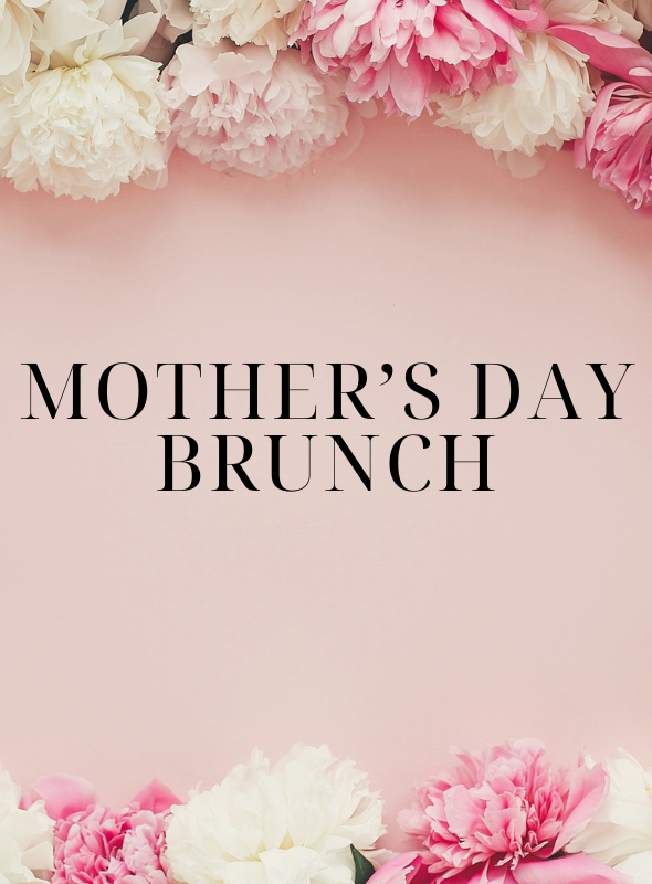 Mother's Day Brunch event on Sunday, May 12, 2024.