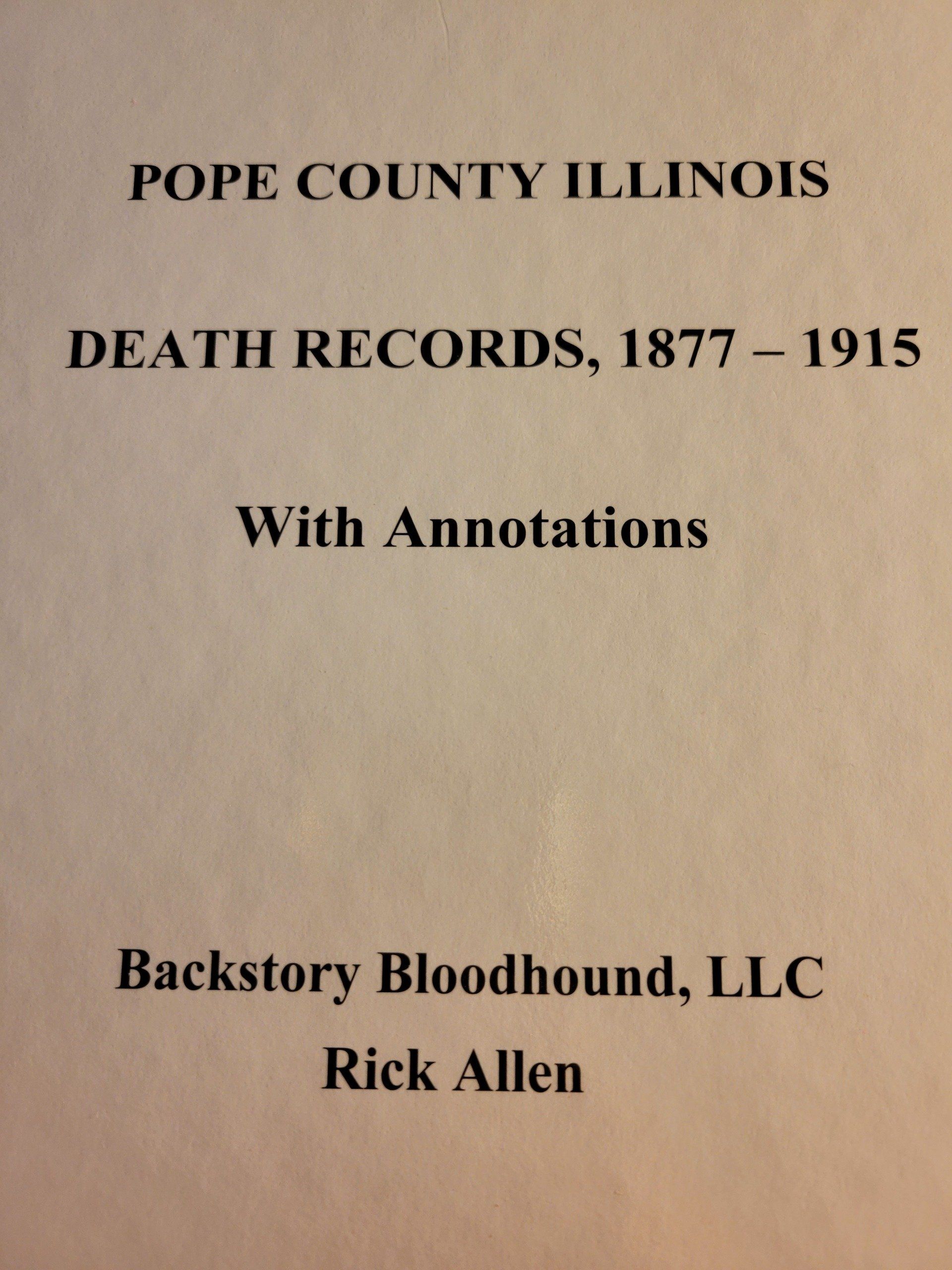 NEW PUBLICATION - POPE COUNTY ILLINOIS DEATH RECORDS, 1877 - 1915 WITH ANNOTATIONS