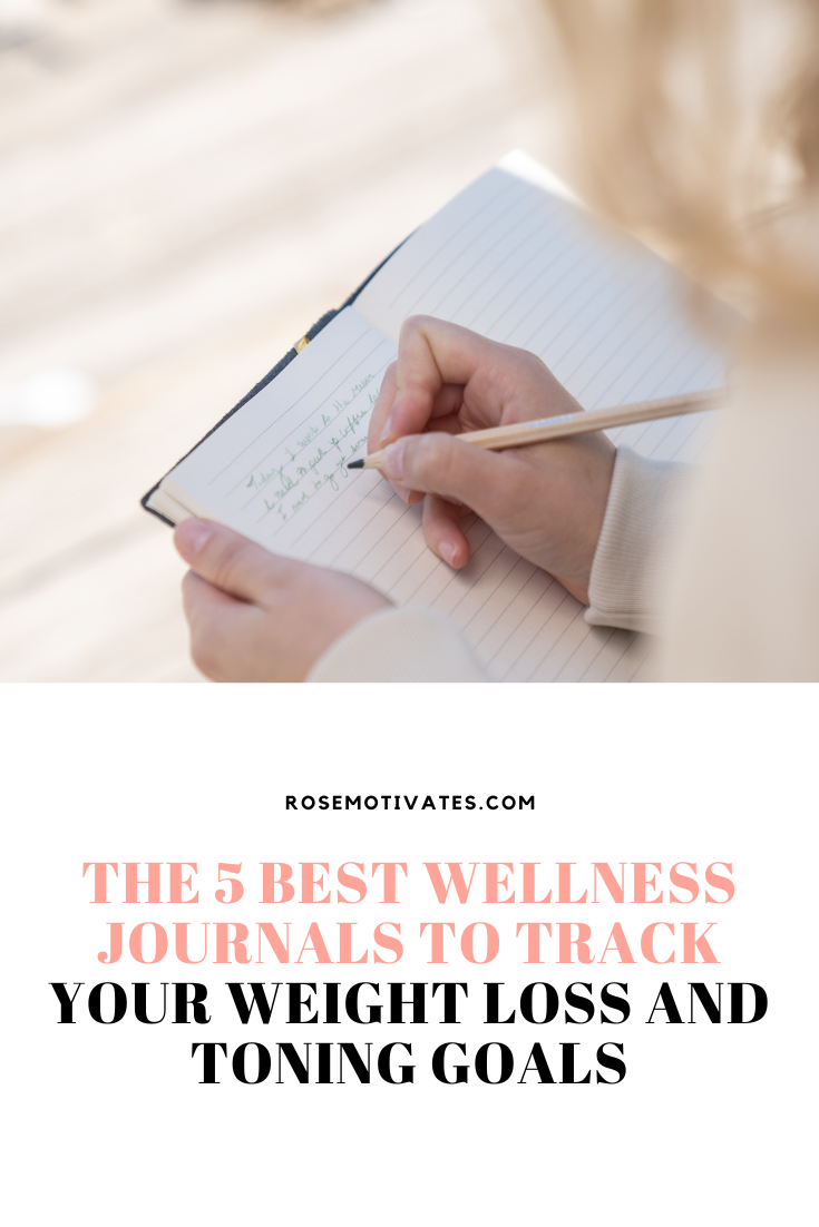 The 5 Best Wellness Journals to Track your Weight loss and Toning Goals - RoseMotivates