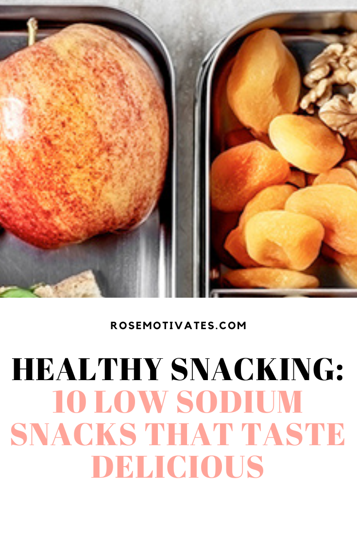 Healthy Snacking: 10 Low Sodium Snacks That taste delicious - RoseMotivates