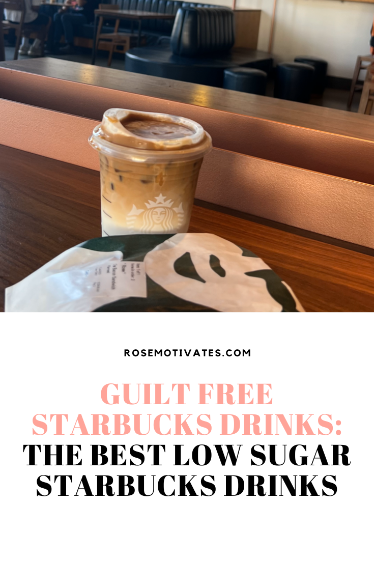 Guilt Free Starbucks drinks: The best Low Sugar Starbucks Drinks - RoseMotivates