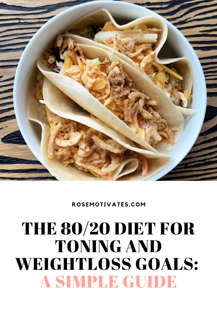 The 80/20 diet for toning and weightloss goals: a simple guide - RoseMotivates