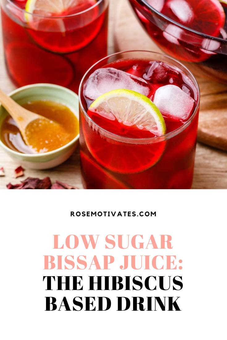 Low Sugar Bissap Juice: The Hibiscus Based Drink - RoseMotivates