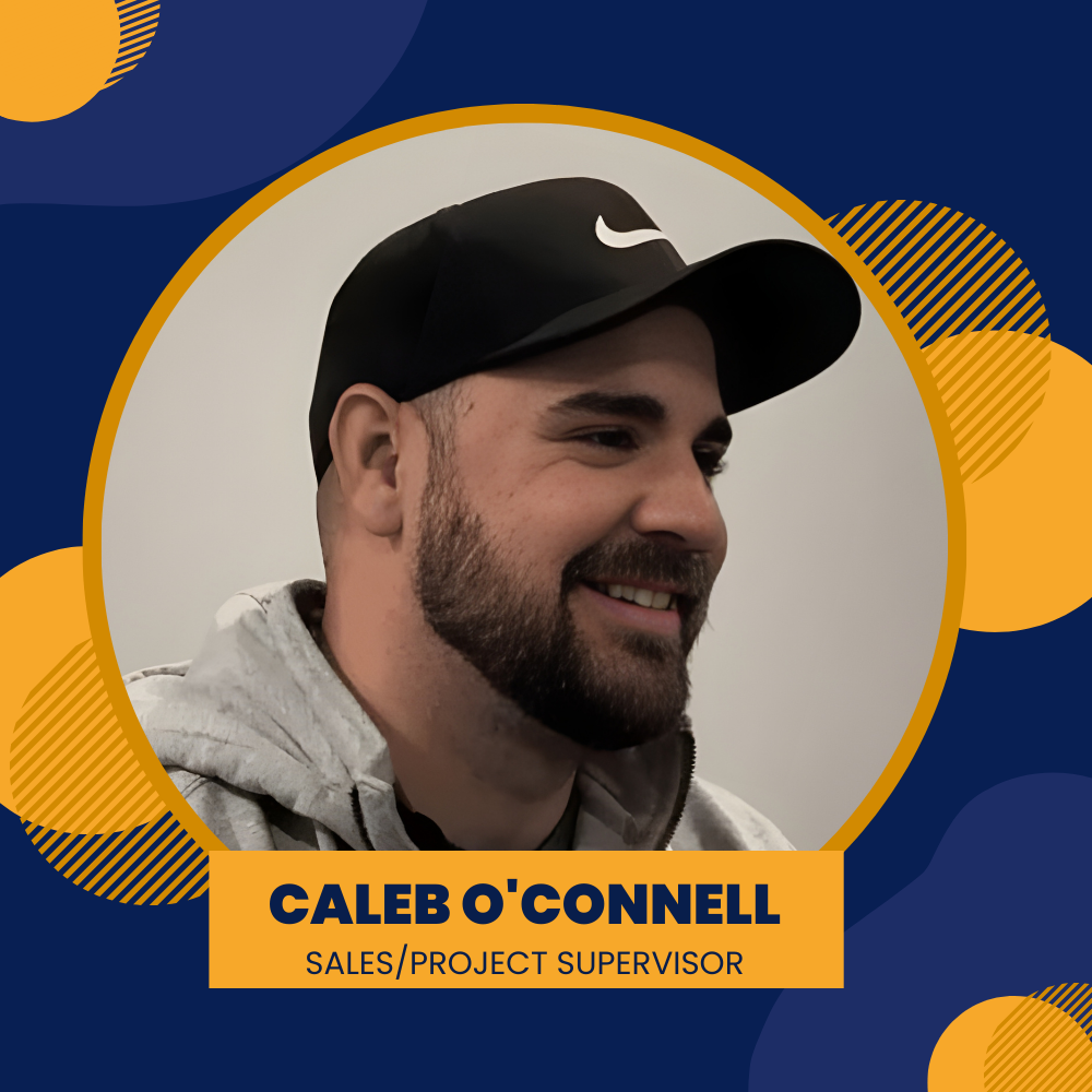 Caleb O'Connell, smiling man in a cap, identified as Sales/Project Supervisor. Set in an orange and blue graphic.